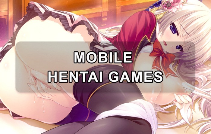 Mobile Hentai Games - Guide to Discovering The Best Hentai Gaming and Anime Sex Games
